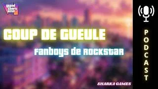 Miniature : GTA 6 PODCAST "Coup de Gueule"