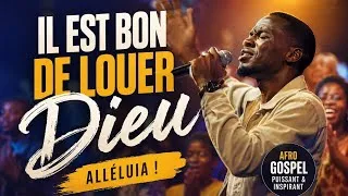 Miniature : IL EST BON DE LOUER DIEU 🙏🔥 | Afro Gospel Puissant & Émouvant | Chant de Foi et d’Espoir