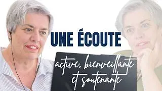 Miniature : ÉCOUTE ACTIVE, BIENVEILLANTE & SOUTENANTE