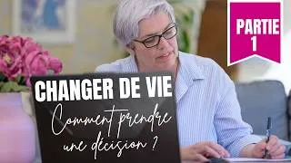 Miniature : CHANGER DE VIE : comment prendre la décision ? (partie 1/2)