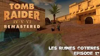 Miniature : Tomb Raider IV Remastered: Les Ruines Côtières EP17 [FR]