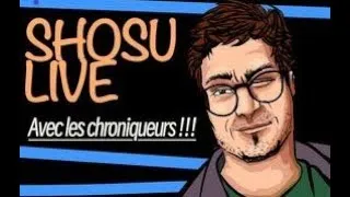 Miniature : Shosu Live Avec Les Chroniqueurs !!! : (On Passe Le 31 Ensembles )