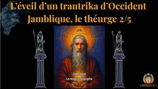 Miniature : L’éveil d’un tantrika d’Occident - Jamblique, le théurge 2/5