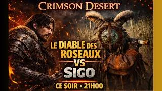Miniature : CRIMSON DESERT LE DIABLE DES ROSEAUX VS SIGO A 21H00 CE SOIR