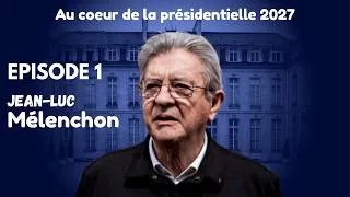 Miniature : Au cœur de la présidentielle 2027 - EP1 : Jean-Luc Mélenchon