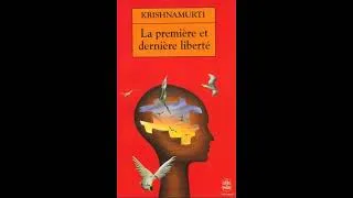 Miniature : Livre audio complet - Jiddu Krishnamurti - La première et dernière liberté