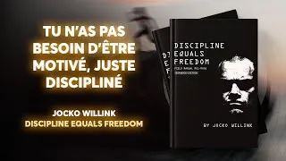 Miniature : Tu n’as pas besoin d’être motivé, juste discipliné — La méthode Jocko Willink