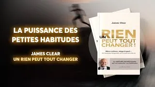 Miniature : Un rien peut tout changer (James Clear) – Transformez vos habitudes durablement !