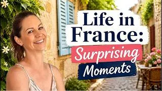 Miniature : What I Love About Life in France… and What Still Confuses Me 🇫🇷