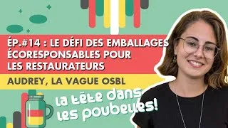 Miniature : La Vague : Emballages écoresponsables pour les restaurateurs | La Tête dans les poubelles • Ep.#14