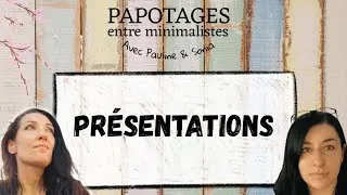 Miniature : Papotages entre minimalistes - Présentations de Pauline et Sonia