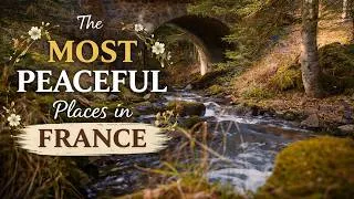 Miniature : The Most Peaceful Places in France 🇫🇷   Relaxing Nature & Slow Living