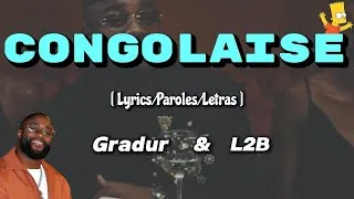 Miniature : Gradur & L2B - Congolaise [ Lyrics/Paroles/Letras ]