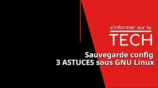 Miniature : sauvegarde config : APPRENEZ au moins 3 ASTUCES sous GNU Linux