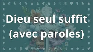 Miniature : Dieu Seul Suffit - Chant Chrétien avec Paroles pour la Toussaint, L'Avent et les Fêtes
