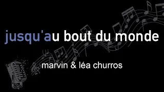 Miniature : marvin & léa churros | jusqu'au bout du monde | lyrics | paroles