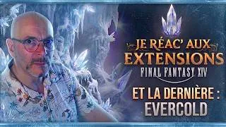 Miniature : Je réagis aux EXTENSIONS de Final Fantasy XIV... dont Evercold ! (#publicitéparsquareenix)