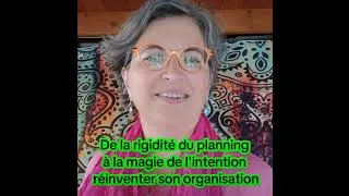 Miniature : De la rigidité du planning à la magie de l’intention : réinventer son organisation