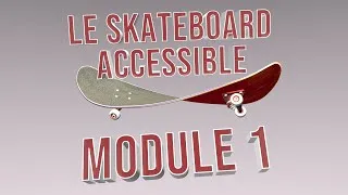 Miniature : LE SKATEBOARD ACCESSIBLE - MODULE 1