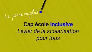 Miniature : CAP école inclusive : Levier de la scolarisation pour tous