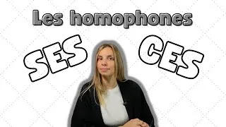 Miniature : Ses ou ces - Ne plus confondre ces homophones !