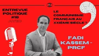 Miniature : Le Communisme français au XXIème siècle ? - L'Entrevue politique avec Fadi Kassem du PRCF #18