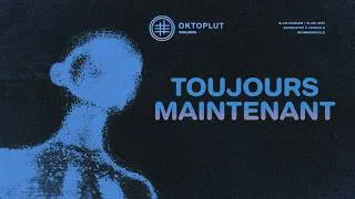 Miniature : Oktoplut -  Toujours maintenant (Lyrics Video)