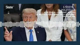 Miniature : G7 à Évian: comment sauver le multilatéralisme face à Donald Trump?