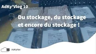 Miniature : AdKy'Vlog 10 - Du stockage, du stockage et encore du stockage !