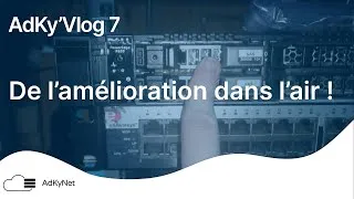 Miniature : Il y a de l'amélioration dans l'air ! - AdKy'Vlog 7