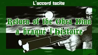 Miniature : De quoi parle réellement Return of the Obra Dinn ? I Un jeu sur l'Histoire I L'accord tacite #01