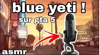 Miniature : ASMR : découverte de mon nouveau micro Blue yeti sur gta 5 !