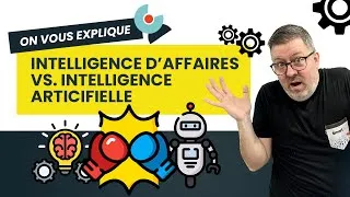 Miniature : On vous explique : Intelligence artificielle Vs Intelligence d'affaires