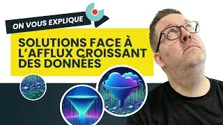 Miniature : On vous explique : Solutions concrètes face à l'afflux constant de données