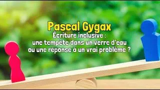 Miniature : P. Gygax - Écriture inclusive : une tempête dans un verre d’eau ou une réponse à un vrai problème ?