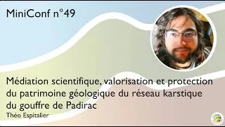 Miniature : MiniConf 49 - Théo Espitalier - Patrimoine géologique du réseau kasrtique du gouffre de Padirac