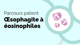 Miniature : Parcours patient — L’œsophagite à éosinophiles | Société gastro-intestinale