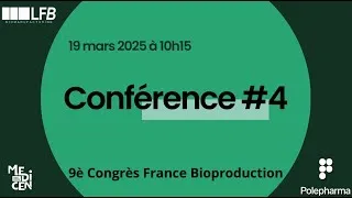 Miniature : Intervention de LFB BIOMANUFACTURING : Conférence #4 | Congrès France Bioproduction 2025