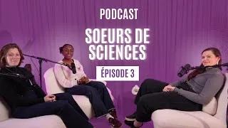 Miniature : Sœurs de Sciences : défense, enseignement, engagement... EP3