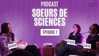 Miniature : Sœurs de sciences : ingénierie, astrophysique, recherche... EP1