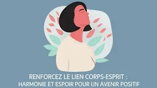 Miniature : RENFORCEZ LE LIEN CORPS-ESPRIT: harmonie et espoir pour un avenir positif