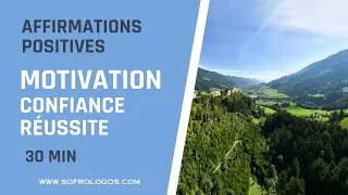 Miniature : 30 MIN | AFFIRMATIONS POSITIVES MOTIVATION CONFIANCE RÉUSSITE | Retrouver une motivation sans faille