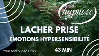 Miniature : 43 MIN I HYPNOSE I LACHER PRISE I Apaiser ses émotions et son hypersensibilité