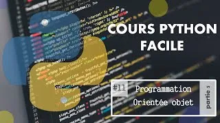 Miniature : Cours Python Facile | 11#  Programmation Orientée Objet (Partie 5)