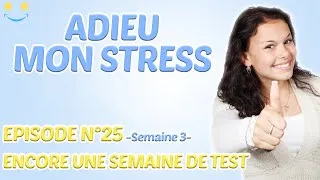 Miniature : ADIEU MON STRESS || EPISODE 25 :  SEMAINE 3 - ENCORE UNE SEMAINE DE TEST