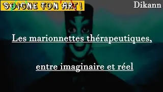 Miniature : Les MARIONNETTES, entre RÉEL et IMAGINAIRE