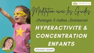 Miniature : Meditation avec les guides spirituels : Hyperactivite & probleme de concentration pour son enfants