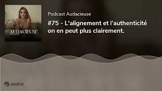 Miniature : #75 - L'alignement et l’authenticité on en peut plus clairement.
