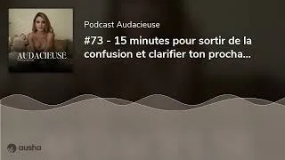 Miniature : #73 - 15 minutes pour sortir de la confusion et clarifier ton prochain pas