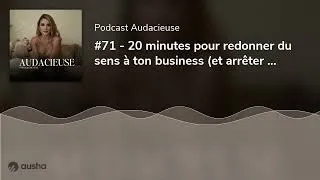 Miniature : #71 - 20 minutes pour redonner du sens à ton business (et arrêter de tourner en rond)